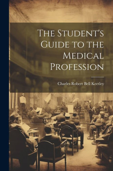 The Student's Guide To The Medical Profession
