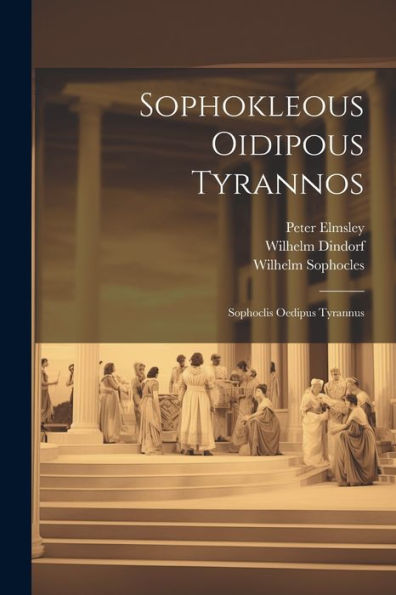 Sophokleous Oidipous Tyrannos: Sophoclis Oedipus Tyrannus (Ancient Greek Edition)