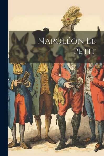 Napoléon Le Petit (French Edition)