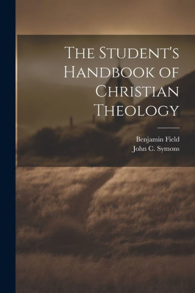 The Student's Handbook Of Christian Theology