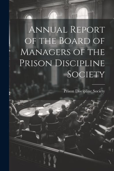 Annual Report Of The Board Of Managers Of The Prison Discipline Society