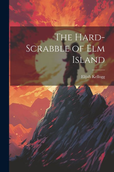 The Hard-Scrabble Of Elm Island