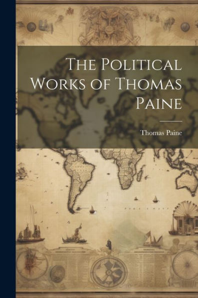 The Political Works Of Thomas Paine