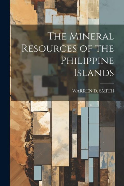 The Mineral Resources Of The Philippine Islands