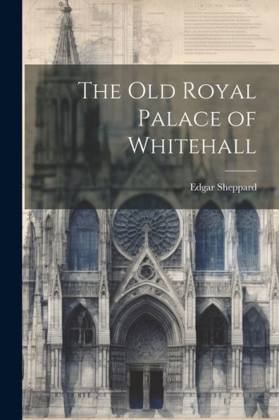 The Old Royal Palace Of Whitehall