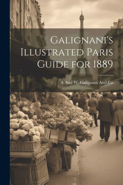 Galignani's Illustrated Paris Guide For 1889