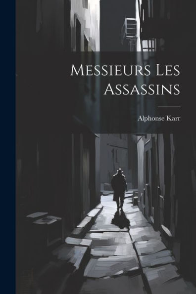 Messieurs Les Assassins (French Edition) - 9781021747419