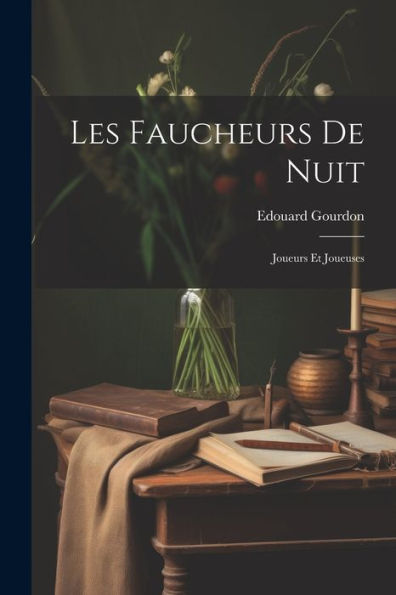 Les Faucheurs De Nuit: Joueurs Et Joueuses (French Edition) - 9781021748676