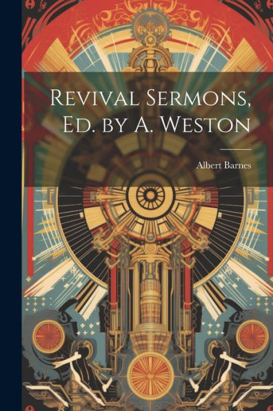 Revival Sermons, Ed. By A. Weston