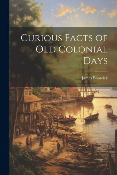 Curious Facts Of Old Colonial Days