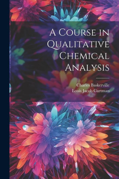A Course In Qualitative Chemical Analysis