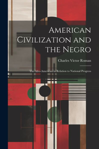 American Civilization And The Negro: The Afro-American In Relation To National Progress
