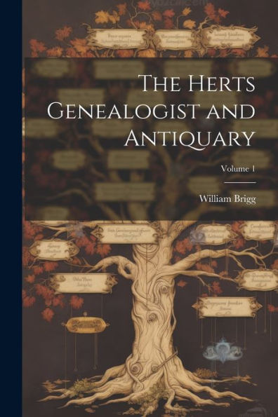 The Herts Genealogist And Antiquary; Volume 1
