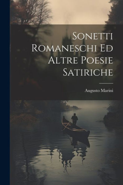 Sonetti Romaneschi Ed Altre Poesie Satiriche (Italian Edition)