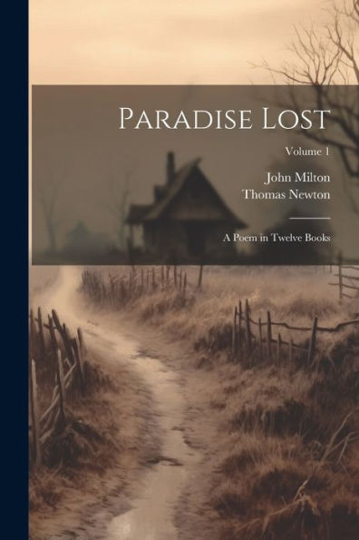 Paradise Lost: A Poem In Twelve Books; Volume 1