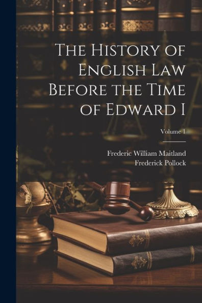 The History Of English Law Before The Time Of Edward I; Volume 1