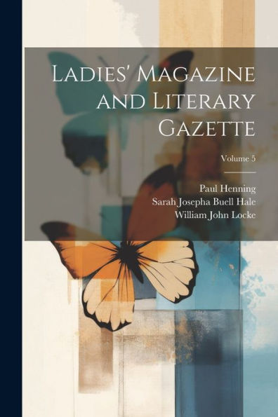Ladies' Magazine And Literary Gazette; Volume 5