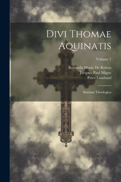 Divi Thomae Aquinatis: Summa Theologica; Volume 1 (Latin Edition)
