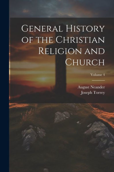 General History Of The Christian Religion And Church; Volume 4