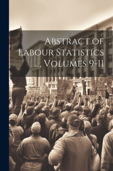 Abstract Of Labour Statistics ..., Volumes 9-11