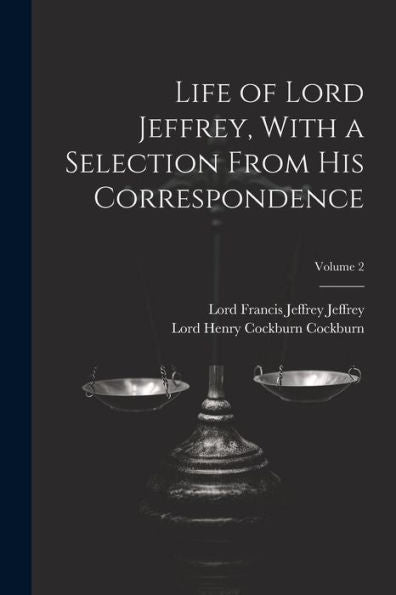 Life Of Lord Jeffrey, With A Selection From His Correspondence; Volume 2