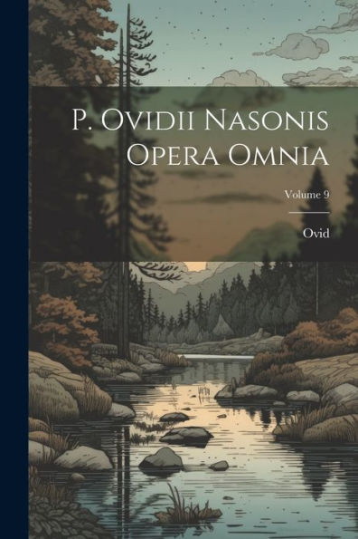 P. Ovidii Nasonis Opera Omnia; Volume 9 (Latin Edition)
