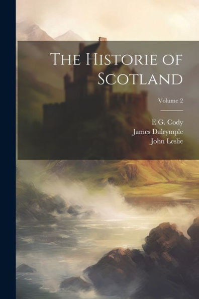 The Historie Of Scotland; Volume 2
