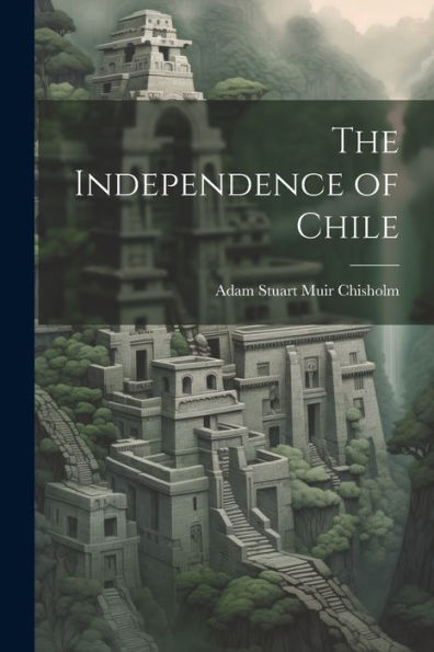 The Independence Of Chile