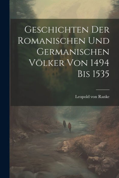 Geschichten Der Romanischen Und Germanischen Völker Von 1494 Bis 1535