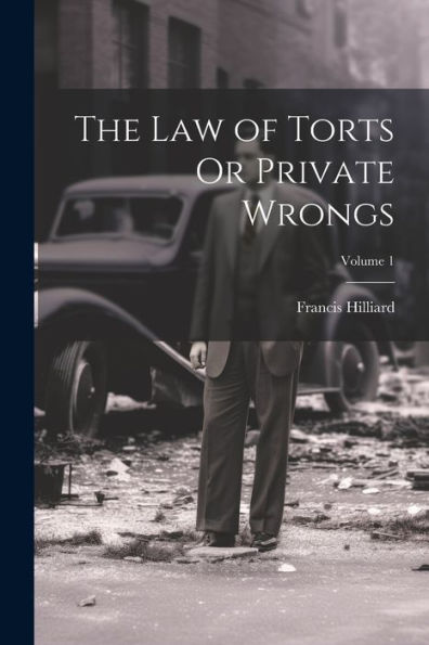 The Law Of Torts Or Private Wrongs; Volume 1