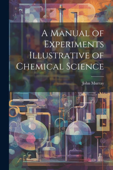 A Manual Of Experiments Illustrative Of Chemical Science
