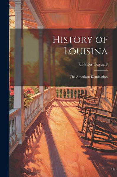 History Of Louisina: The American Domination