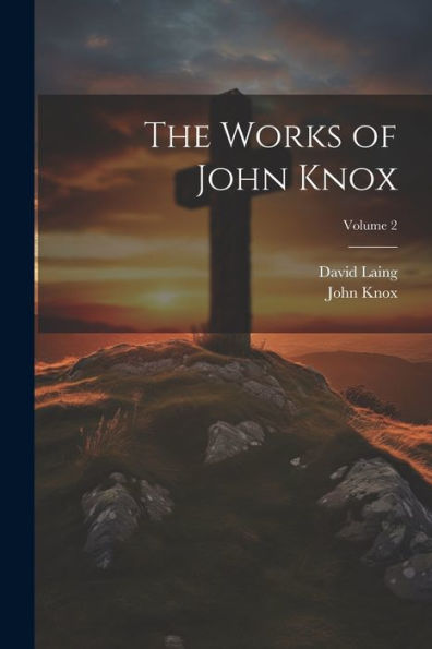 The Works Of John Knox; Volume 2 - 9781021766830