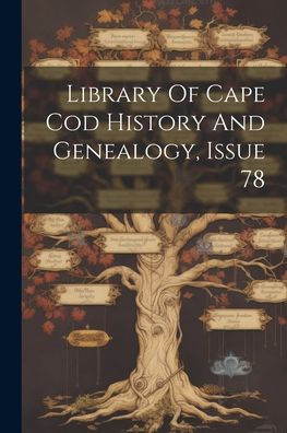 Library Of Cape Cod History And Genealogy, Issue 78