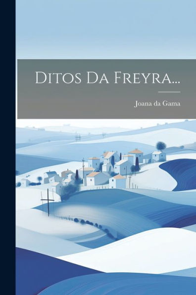 Ditos Da Freyra... (Portuguese Edition)