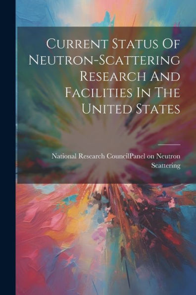 Current Status Of Neutron-Scattering Research And Facilities In The United States