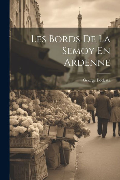Les Bords De La Semoy En Ardenne (French Edition) - 9781021778895