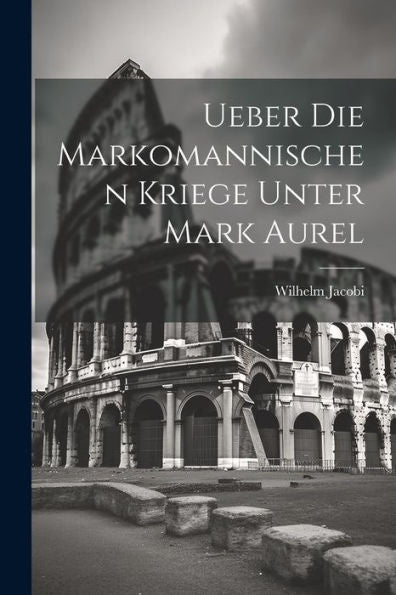 Ueber Die Markomannischen Kriege Unter Mark Aurel (German Edition)