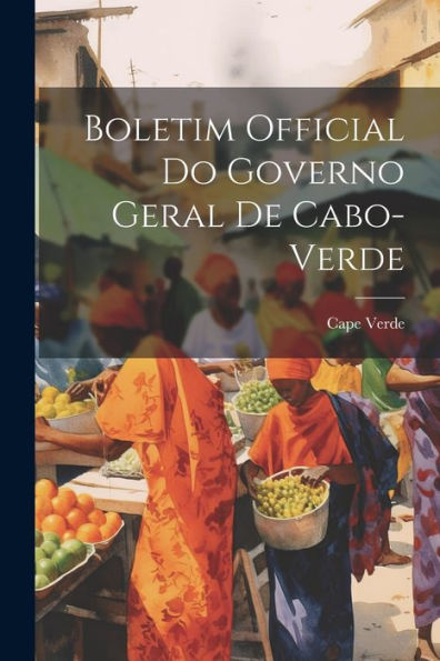Boletim Official Do Governo Geral De Cabo-Verde (Portuguese Edition)