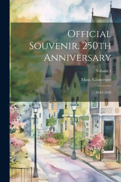 Official Souvenir, 250Th Anniversary; 1642-1892; Volume 1
