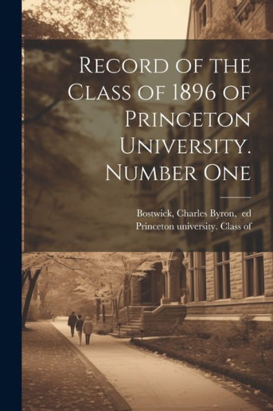 Record Of The Class Of 1896 Of Princeton University. Number One