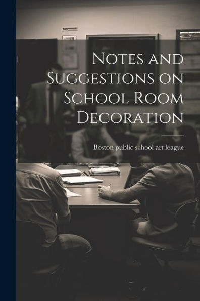 Notes And Suggestions On School Room Decoration