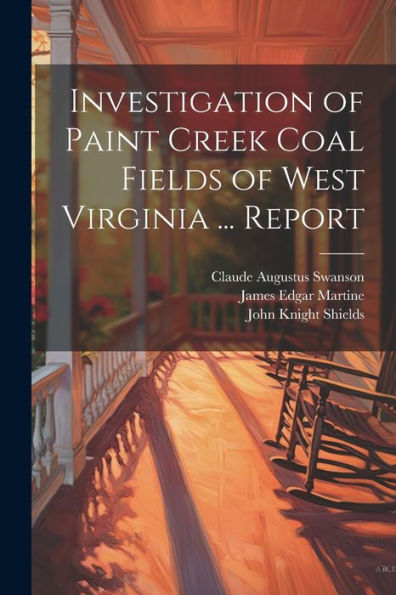 Investigation Of Paint Creek Coal Fields Of West Virginia ... Report