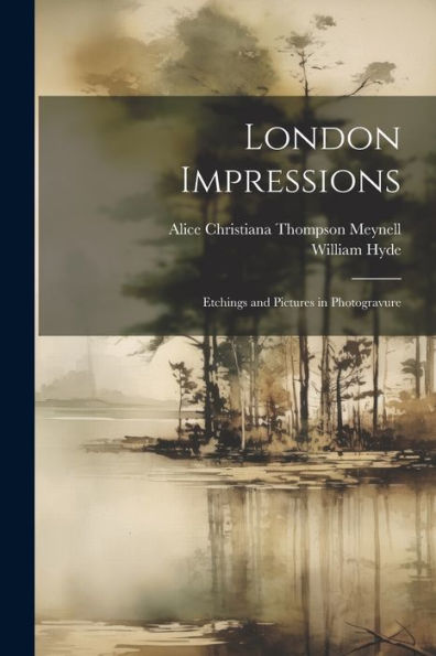 London Impressions: Etchings And Pictures In Photogravure