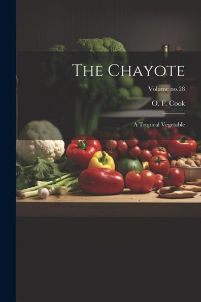 The Chayote: A Tropical Vegetable; Volume No.28