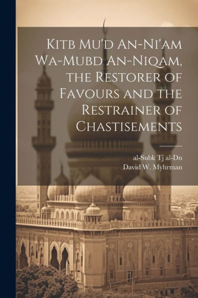 Kitb Mu'D An-Ni'Am Wa-Mubd An-Niqam, The Restorer Of Favours And The Restrainer Of Chastisements