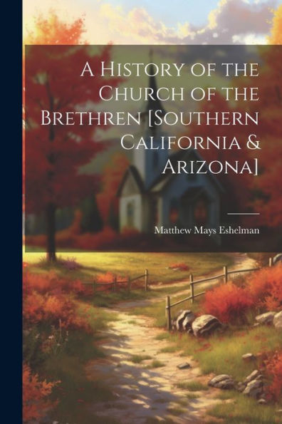 A History Of The Church Of The Brethren [Southern California & Arizona]