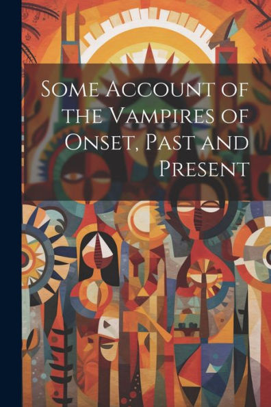 Some Account Of The Vampires Of Onset, Past And Present