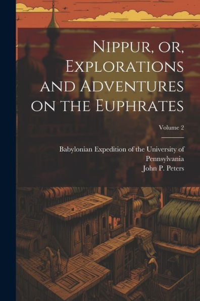 Nippur, Or, Explorations And Adventures On The Euphrates; Volume 2
