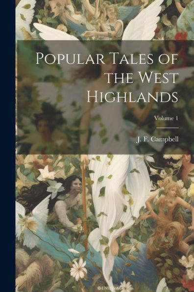Popular Tales Of The West Highlands; Volume 1